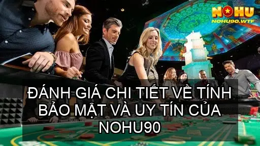 Game Bài Nohu90 - Sân Chơi Đẳng Cấp Hàng Đầu 5 Công Nghệ Bảo Mật SSL