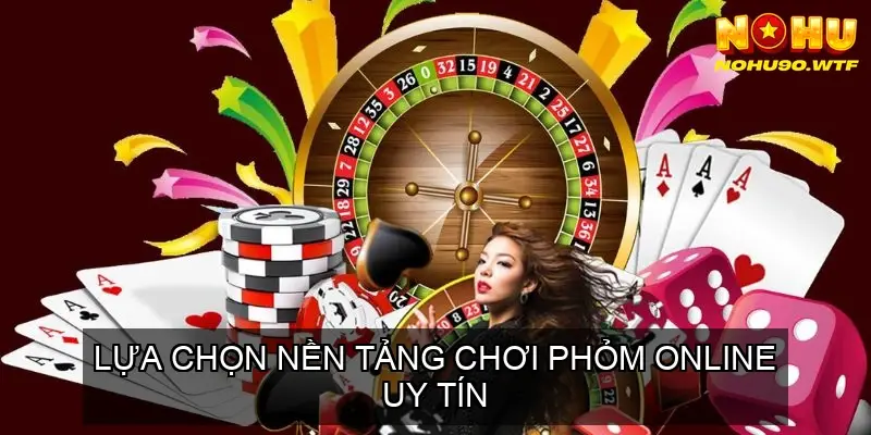 Game Bài Phỏm Nohu90 - Bí Quyết Chinh Phục Từ A Đến Z 5 Lựa Chọn Nền Tảng Chơi Phỏm Online Uy Tín