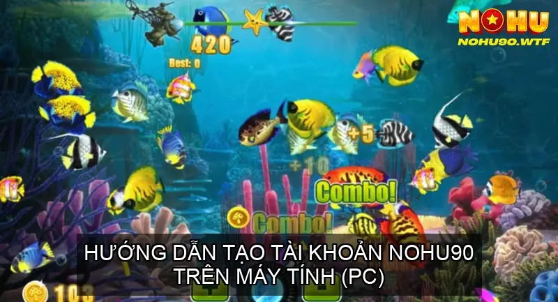 Hướng Dẫn Tạo Tài Khoản NOHU90 Trên Máy Tính (PC)
