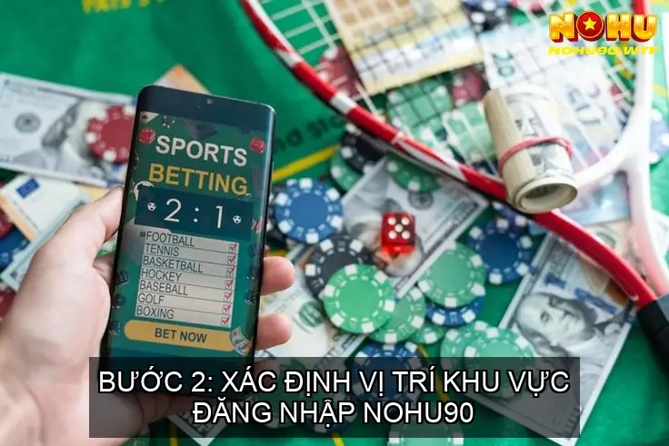 Bước 2: Xác Định Vị Trí Khu Vực Đăng Nhập NOHU90