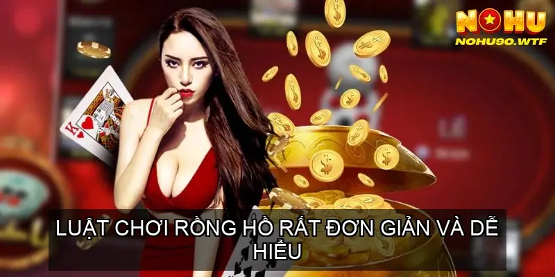 Khám phá Game Hấp Dẫn Rồng Hổ NoHU90 3 Luật chơi đơn giản, dễ hiểu