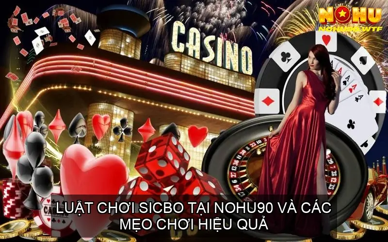 Khám phá Sảnh Sicbo Nohu90 Cơ Hội Thắng Lớn Chờ Đón Bạn 4 Sử dụng các chiến lược đặt cược