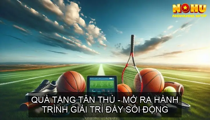 Khuyến mãi nohu90: Ưu đãi hấp dẫn cho cược thủ tại Nohu90 3 Quà Tặng Tân Thủ - Mở Ra Hành Trình Giải Trí Đầy Sôi Động