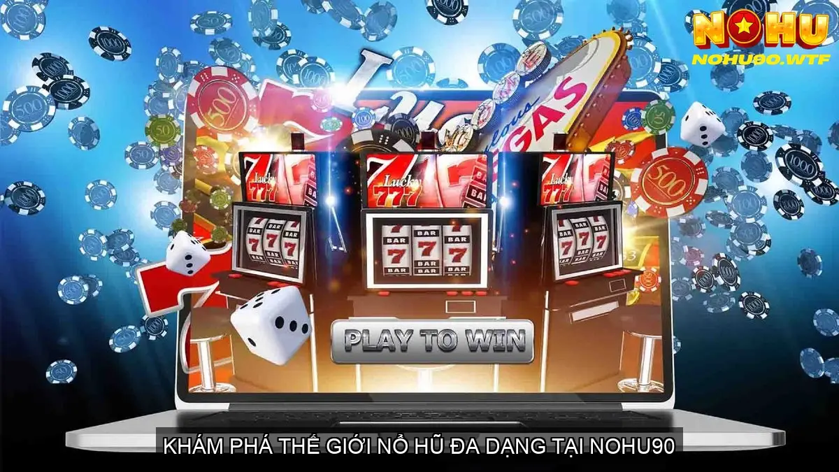 Nổ Hũ Online Nohu90 - Trải Nghiệm Đỉnh Cao 3 Mẹo Chọn Game Nổ Hũ