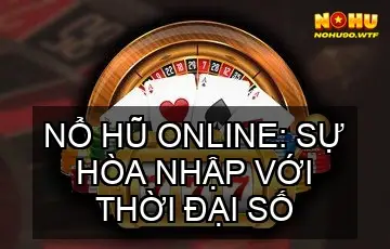 Nổ Hũ Truyền Thống - Sức Hút Vượt Thời Gian & Bí Mật Chinh Phục 4 Nổ Hũ Online: Sự Hòa Nhập Với Thời Đại Số