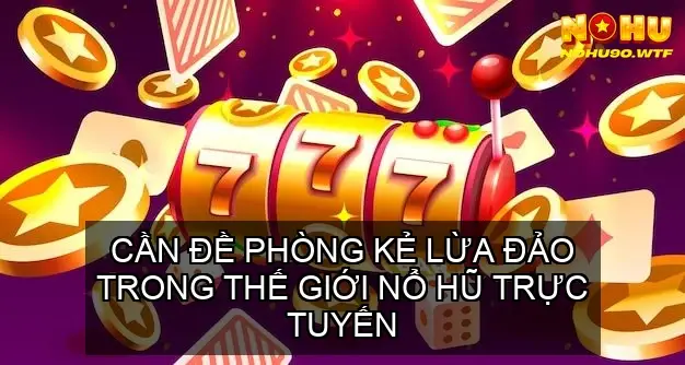 Nổ Hũ Truyền Thống - Sức Hút Vượt Thời Gian & Bí Mật Chinh Phục 6 Cảnh Giác Với Lừa Đảo