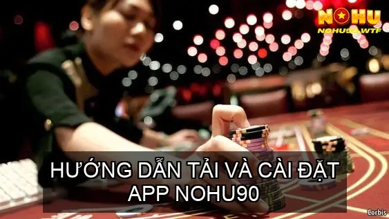 NOHU90: KHUYẾN MÃI TẶNG 68K CHO THÀNH VIÊN MỚI – ĐĂNG KÝ NGAY! 25 Hướng Dẫn Tải và Cài Đặt App NOHU90
