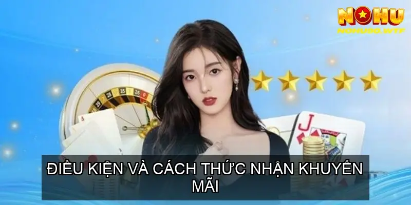 NOHU90: KHUYẾN MÃI TẶNG 68K CHO THÀNH VIÊN MỚI – ĐĂNG KÝ NGAY! 23 Điều kiện và cách thức nhận khuyến mãi