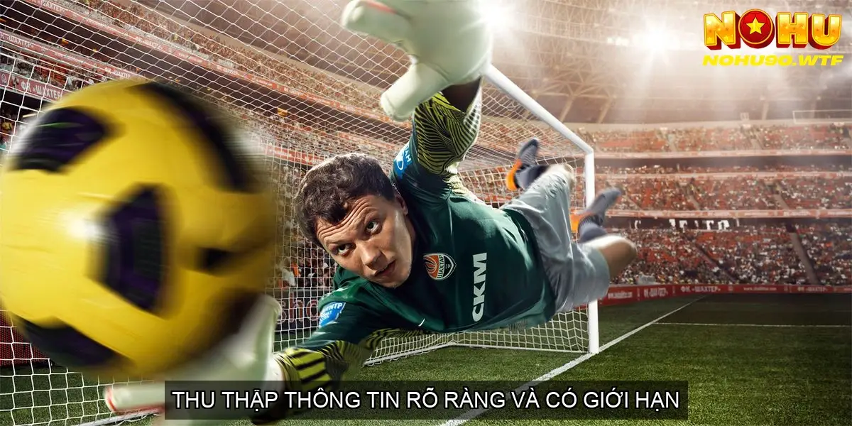 Thu Thập Thông Tin Rõ Ràng và Có Giới Hạn