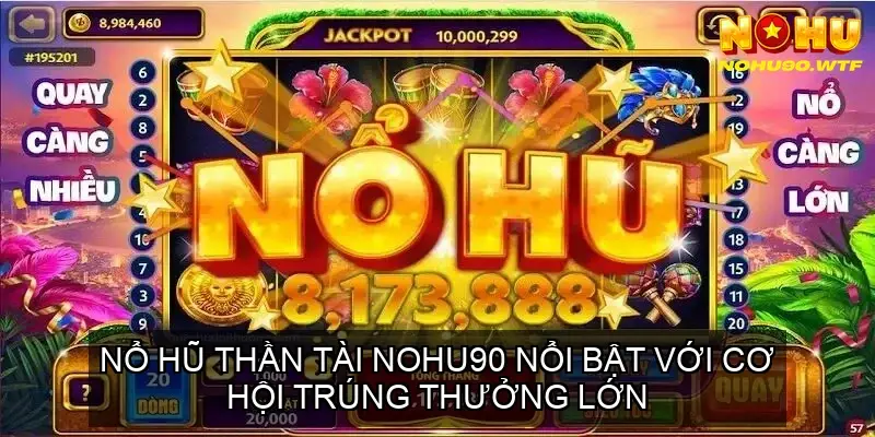 Rinh Lộc Phát - Nổ Hũ Thần Tài Nhà Cái Nohu90 3 Cơ Hội Trúng Thưởng Lớn và Hấp Dẫn