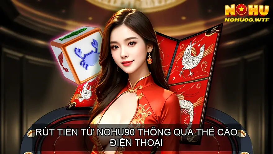 Rút tiền NOHU90 - Hướng dẫn nhanh chóng và dễ dàng 2025 5 Rút Tiền Từ NOHU90 Thông Qua Thẻ Cào Điện Thoại: Hướng Dẫn