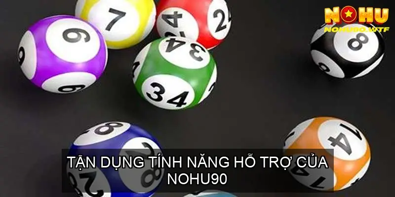 Trải Nghiệm Thú Vị Chơi Xổ Số Bingo tại Nhà Cái Nohu90 4 Tận Dụng Tính Năng Hỗ Trợ Của Nohu90